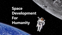 Презентация по английскому языку на тему ISpace Development Industry For Humanity
