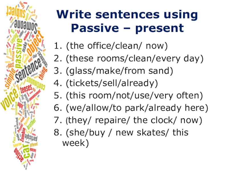 Rewrite these sentences using the passive. The Office clean every Day. The Office to clean every Day в пассивный. The Room be cleaned every Day. The Office is cleaned every Day.