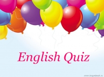 Презентация по английскому языку English Quiz