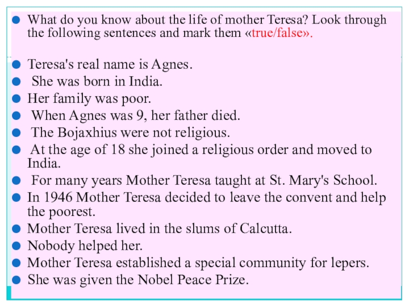 Презентация по английскому языку на тему Помощь людям What do you know about the life of mother Teresa? Look What do you know about the life of mother Teresa? Look through the following sentences and mark
