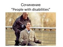Презентация по английскому языку на тему  People with disabilities