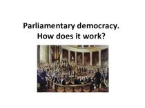 Презентация по английскому языку на тему Parliamentary democracy (10 класс)