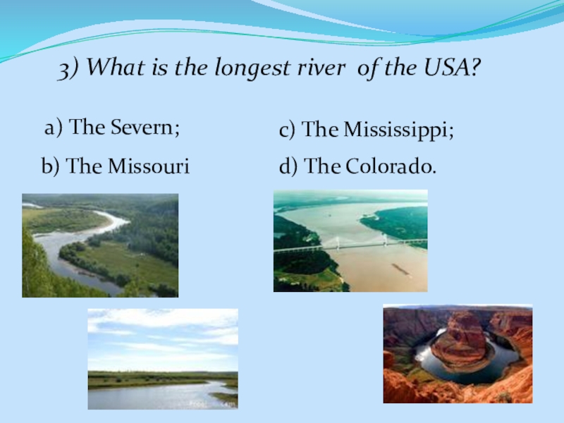 The longest River in the USA. Longest Rivers USA. Mississippi is the longest River. What is the longest River in the World ответы. What is the longest river in russia