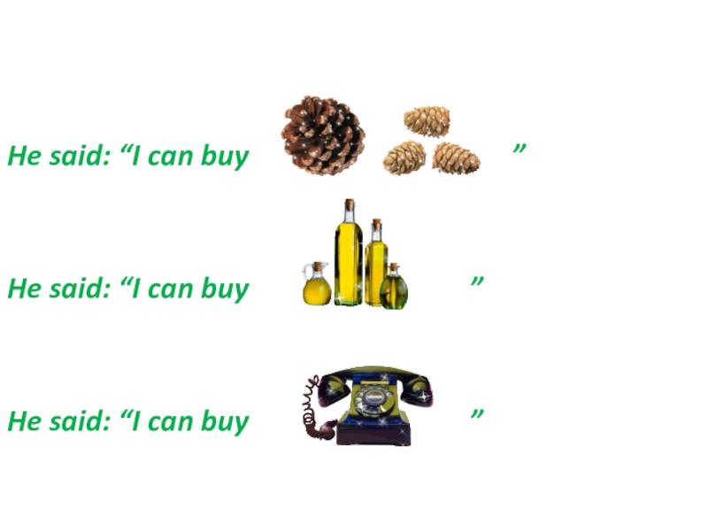 Презентация по английскому языку на тему Direct and Inderect Speeches He said: “I can buy He said: “I can buy
