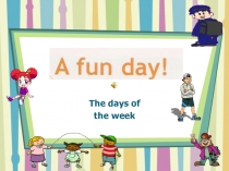 Презентация по английскому языку на тему A fun day! 3 класс УМК Spotlight