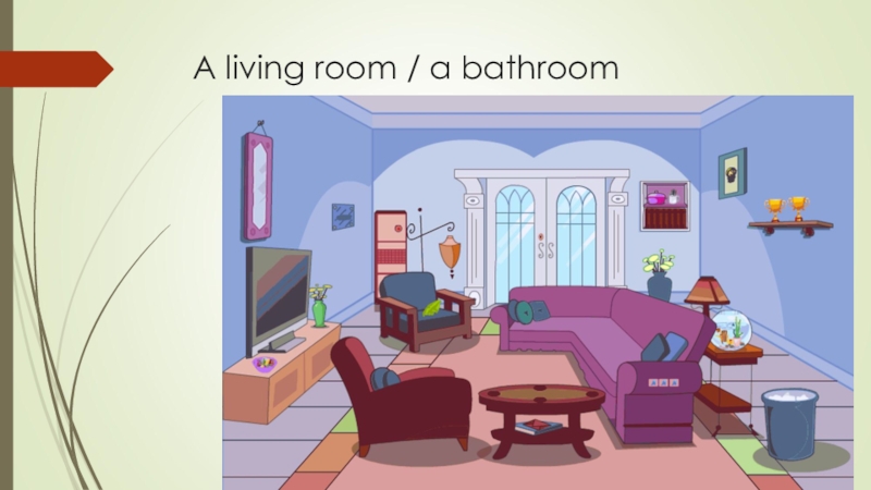 Презентация для 2 класса по учебнику Spotlight 2 A living room / a bathroom A living room / a bathroom