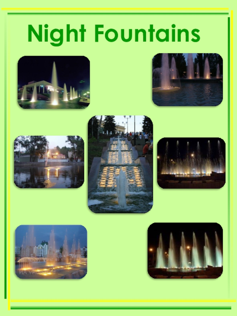 Презентация по теме Мой город - моя гордость! Night Fountains Night Fountains