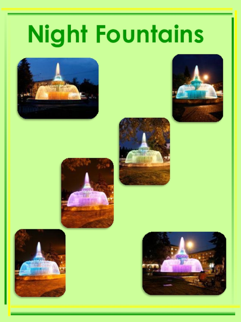 Презентация по теме Мой город - моя гордость! Night Fountains Night Fountains