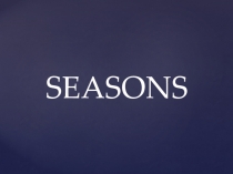 Презентация для 2 класса: Seasons and weather.