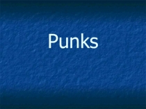 Презентация по английскому языку на тему Субкультура панки