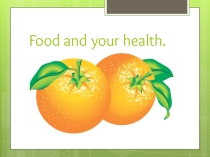 Презентация Food and health