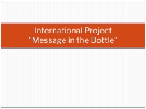 Презентация международного проекта 5-х классов  Message in the Bottle to Great Britain, Birmingham