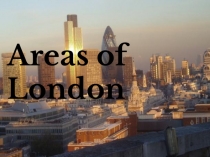 Презентация на английском языке Areas of London (5-8 класс)