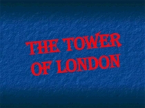 Презентация по английскому языку на тему The Tower of London