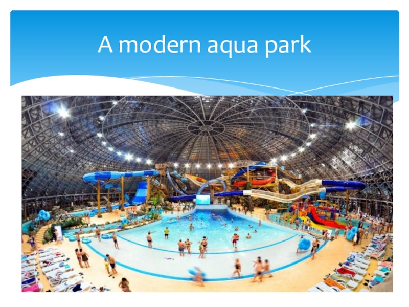 Презентация по английскому языку на тему Doneck (7 класс) A modern aqua park A modern aqua park