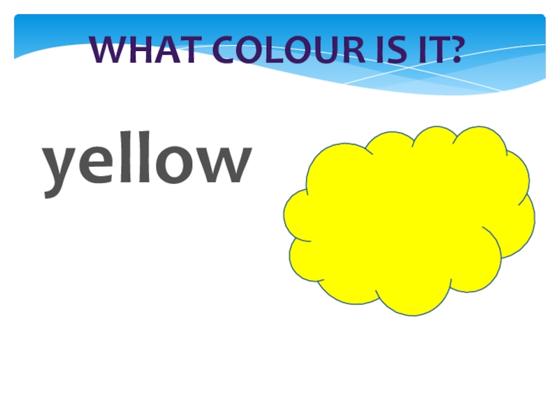 What colour is it?yellow