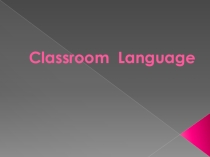 Презентация по английскому языку на тему Classroom Language (5 класс)