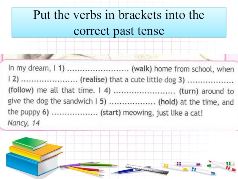 Correct past tense. Put the verbs in Brackets into the correct past form Holiday Trouble.