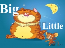 Презентация по английскому языку на тему  Big and little