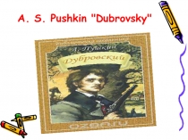Презентация по английскому языку на тему Дубровский (7 класс)