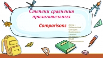 Презентация по английскому языку по теме Степени сравнения прилагательных (4-5-6 классы)