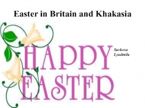 Презентация по английскому языку Easter in Britain and Khakasia