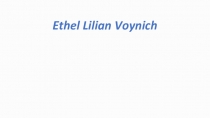 Презентация по английскому языку на тему Ethel Lilian Voynich