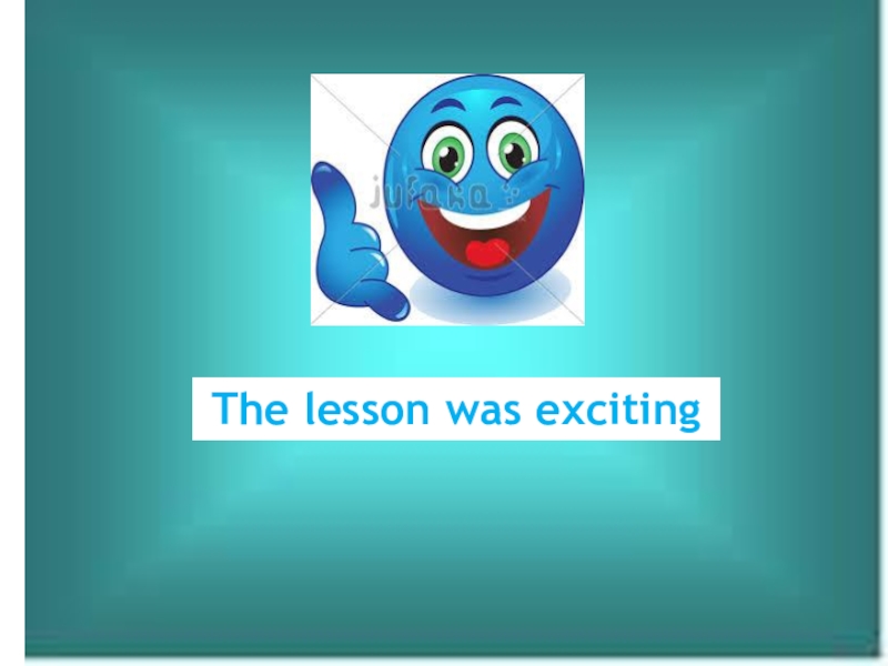 Презентация по английскому языку на тему “Comparing the educational system in Great Britain and in Kazakhstan”. ( 8 класс) The lesson was exciting The lesson was exciting