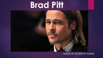 Презентация по темеИзвестные люди - Brad Pitt