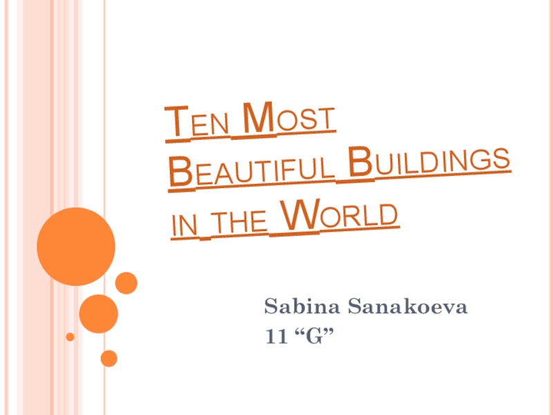 Презентация Презентация по английскому языку на тему  Ten Most Beautiful Buildings in the World 11 класс