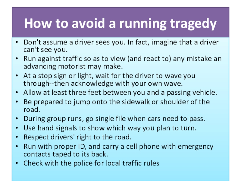 Проект на тему Безопасность на дорогах How to avoid a running tragedyDon't assume a driver sees you. How to avoid a running tragedyDon't assume a driver sees you. In fact, imagine that a driver