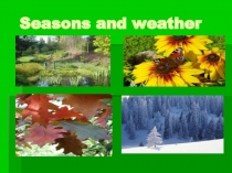 Презентация по английскому языку на тему Seasons and weather