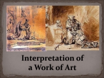 Презентация по английскому языку на тему Interpretation of a Work of Art (11 класс)