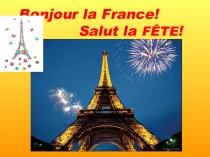 Bonjour la France! Salut la FÊTE!