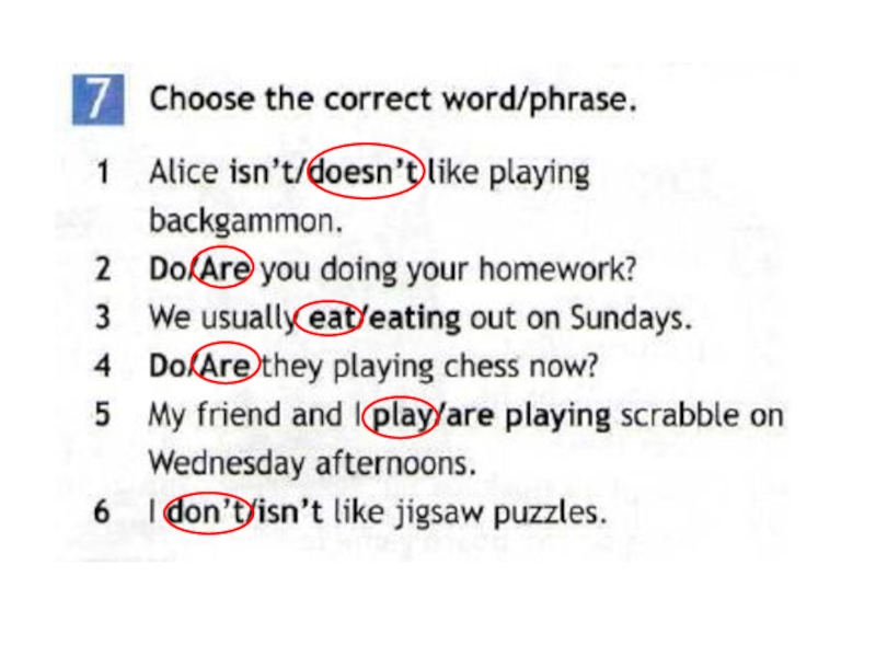 I choose the correct word. Choose the correct Word/phrase. Choose the correct form. Alice isn't/doesn't like playing Backgammon. Spotlight 6 game on.