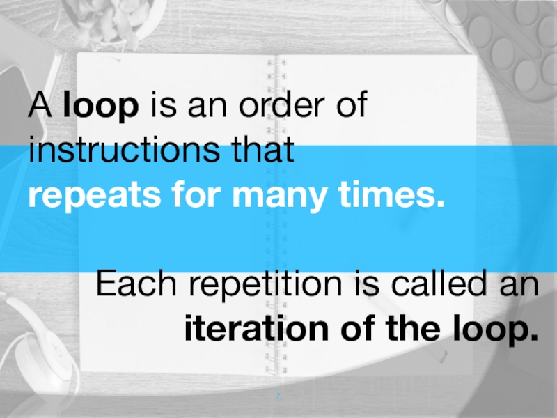Информатика_While loop (9 класс) A loop is an order of instructions that repeats for many A loop is an order of instructions that repeats for many times. Each repetition is called an