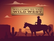 Презентация по английскому языку на тему The Wild West