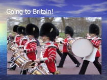 Презентация по английскому языку Going to Britain!