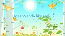 Презентация по английскому языку к уроку №47 Does Wendy like red?