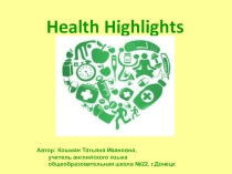 Презентация по английскому языку на тему Health Highlight
