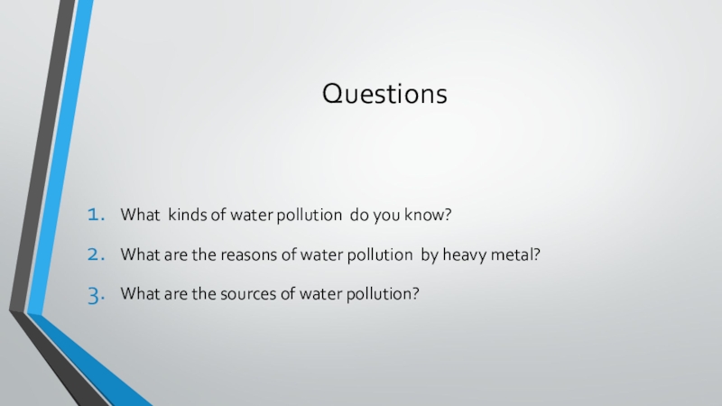 QuestionsWhat kinds of water pollution do you know?What are the reasons of water pollution by heavy metal?What