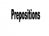 Презентация на английском языке на тему ''Prepositions''