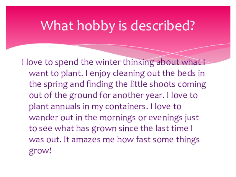 I love to spend the winter thinking about what I want to plant. I enjoy cleaning out