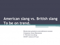 American slang vs. British slang. To be on trend.