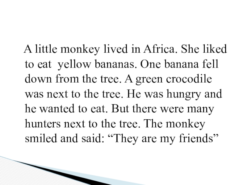 A little monkey lived in Africa. She liked to eat yellow bananas. One banana fell down