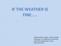 Презентация по английскому языку к уроку Если погода хорошая (учебник Английский язык В.П.Кузовлев и др. 6 класс)