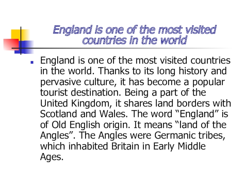 Презентация по английскому языку на тему Англия England is one of the most visited countries in the world. England is one of the most visited countries in the world. Thanks to its long history and