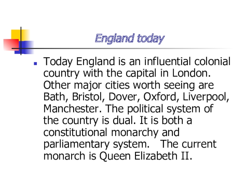 Презентация по английскому языку на тему Англия England todayToday England is an influential colonial country with the England todayToday England is an influential colonial country with the capital in London. Other major