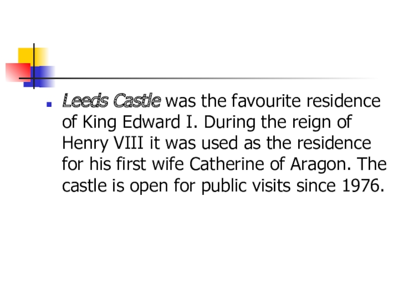 Презентация по английскому языку на тему Англия Leeds Castle was the favourite residence of King Edward I. During Leeds Castle was the favourite residence of King Edward I. During the reign of Henry VIII it