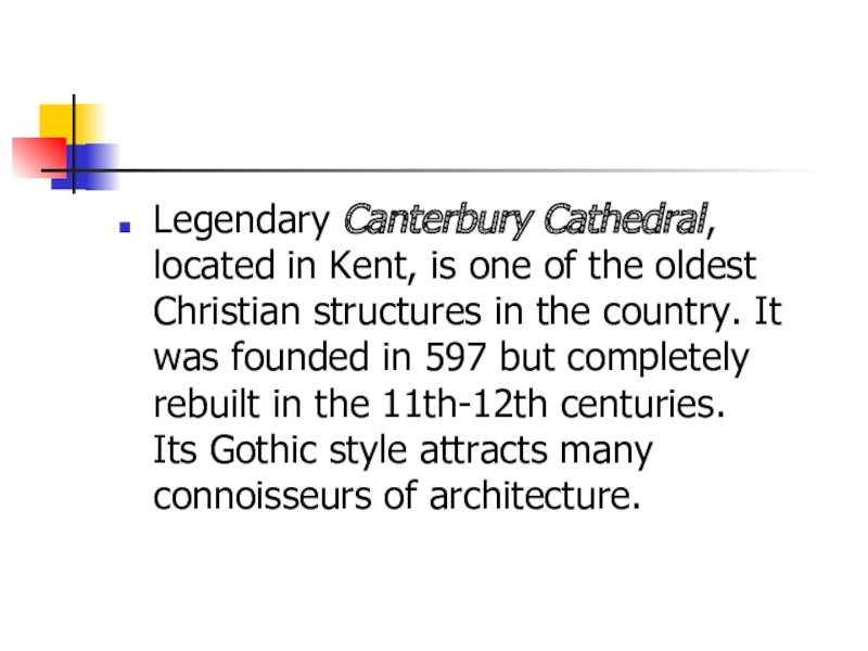 Презентация по английскому языку на тему Англия Legendary Canterbury Cathedral, located in Kent, is one of the oldest Legendary Canterbury Cathedral, located in Kent, is one of the oldest Christian structures in the country. It